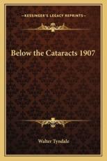 Below the Cataracts 1907 - Walter Tyndale (author)