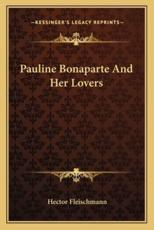 Pauline Bonaparte and Her Lovers - Hector Fleischmann (author)
