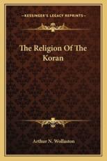 The Religion of the Koran - Arthur N Wollaston (author)