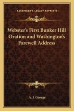 Webster's First Bunker Hill Oration and Washington's Farewell Address - A J George (author)
