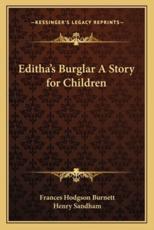 Editha's Burglar A Story for Children - Frances Hodgson Burnett, Henry Sandham (illustrator)
