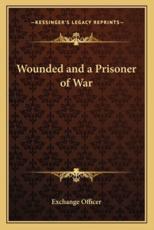 Wounded and a Prisoner of War - Exchange Officer (author)