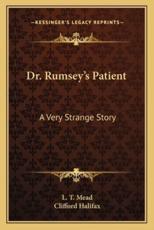 Dr. Rumsey's Patient - L T Mead (author), Clifford Halifax (author)
