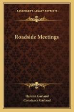 Roadside Meetings - Hamlin Garland, Constance Garland (illustrator)