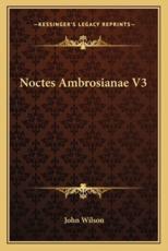 Noctes Ambrosianae V3 - John Wilson (author)