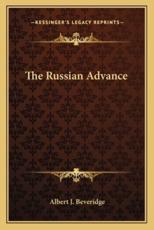 The Russian Advance - Albert J Beveridge (author)