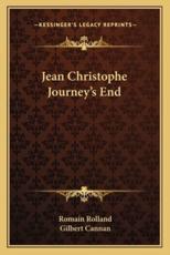 Jean Christophe Journey's End - Romain Rolland (author), Gilbert Cannan (translator)