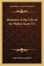 Memoirs of the Life of Sir Walter Scott V1 - John Gibson Lockhart (author)