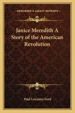 Janice Meredith A Story of the American Revolution - Paul Leicester Ford (author)