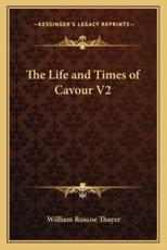 The Life and Times of Cavour V2 - William Roscoe Thayer (author)