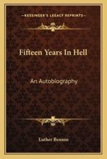 Fifteen Years in Hell - Luther Benson (author)