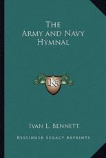 The Army and Navy Hymnal - Ivan L Bennett