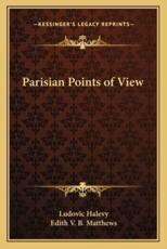 Parisian Points of View - Ludovic Halevy, Edith V B Matthews (translator)