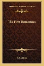 The First Romanovs - Robert Bain (author)