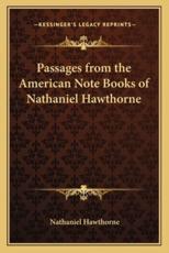 Passages from the American Note Books of Nathaniel Hawthorne - Nathaniel Hawthorne (author)