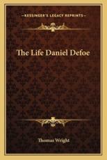 The Life Daniel Defoe - Thomas Wright