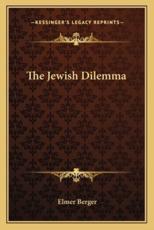 The Jewish Dilemma - Elmer Berger