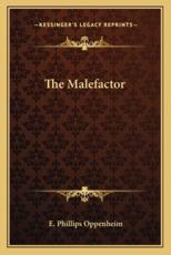 The Malefactor - E Phillips Oppenheim (author)