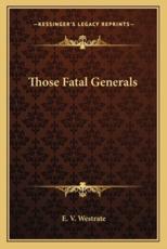 Those Fatal Generals - E V Westrate (author)