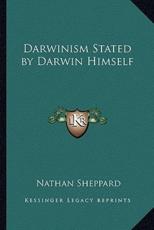 Darwinism Stated by Darwin Himself - Nathan Sheppard (editor)