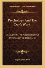 Psychology and the Day's Work - Edgar James Swift (author)