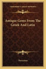 Antique Gems from the Greek and Latin - Theocritus