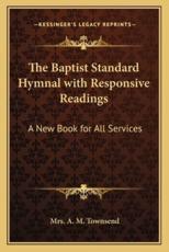 The Baptist Standard Hymnal With Responsive Readings - Mrs A M Townsend (editor)