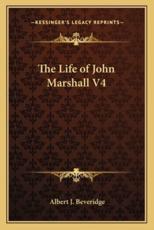 The Life of John Marshall V4 - Albert Jeremiah Beveridge (author)