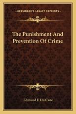 The Punishment and Prevention of Crime - Edmund F Du Cane (author)