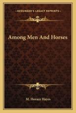 Among Men and Horses - M Horace Hayes (author)
