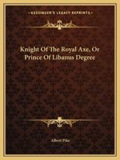 Knight of the Royal Axe, or Prince of Libanus Degree - Albert Pike