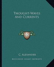 Thought-Waves and Currents - C Alexander (author)
