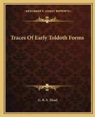 Traces of Early Toldoth Forms - G R S Mead (author)