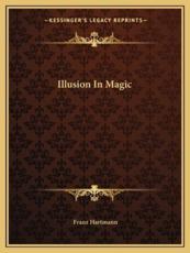 Illusion in Magic - Franz Hartmann