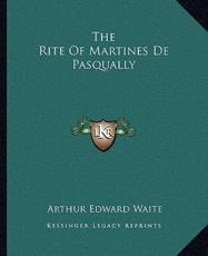 The Rite of Martines De Pasqually - Professor Arthur Edward Waite