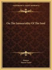 On the Immortality of the Soul - Plotinus, Thomas Taylor (translator)