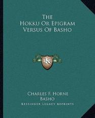 The Hokku or Epigram Versus of Basho - Basho (author), Charles F Horne (editor)