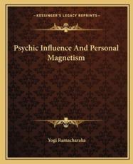 Psychic Influence and Personal Magnetism - Yogi Ramacharaka (author)