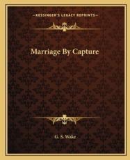 Marriage by Capture - G S Wake (author)