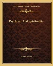 Psychism and Spirituality - Annie Wood Besant (author)