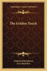 The Golden Touch - Nathaniel Hawthorne (author), Fern Bisel Peat (illustrator)