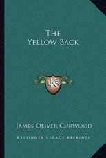 The Yellow Back - James Oliver Curwood (author)