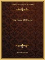The Form of Magic - Franz Hartmann (author)