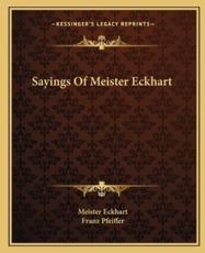 Sayings of Meister Eckhart - Meister Eckhart (author), Franz Pfeiffer (author)