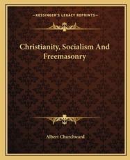 Christianity, Socialism and Freemasonry - Albert Churchward