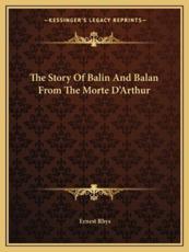 The Story Of Balin And Balan From The Morte D'Arthur - Ernest Rhys (editor)