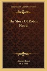 The Story Of Robin Hood - Andrew Lang (editor), H J Ford (illustrator)