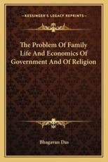 The Problem of Family Life and Economics of Government and of Religion - Bhagavan Das (author)