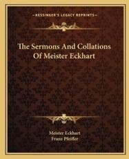 The Sermons and Collations of Meister Eckhart - Meister Eckhart (author), Franz Pfeiffer (author)