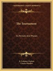 The Tournament - R Coltman Clephan, Charles Ffoulkes (foreword)
